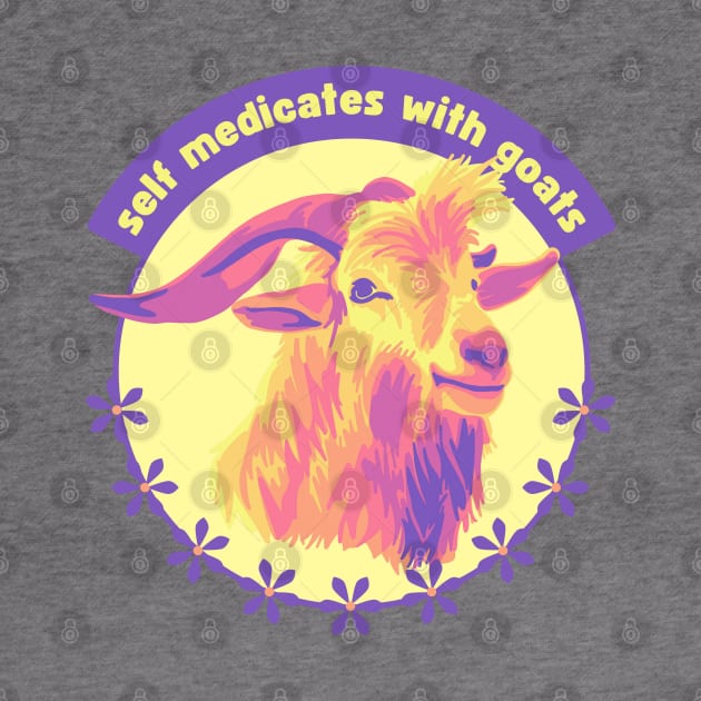 Self Medicates With Goats by Slightly Unhinged